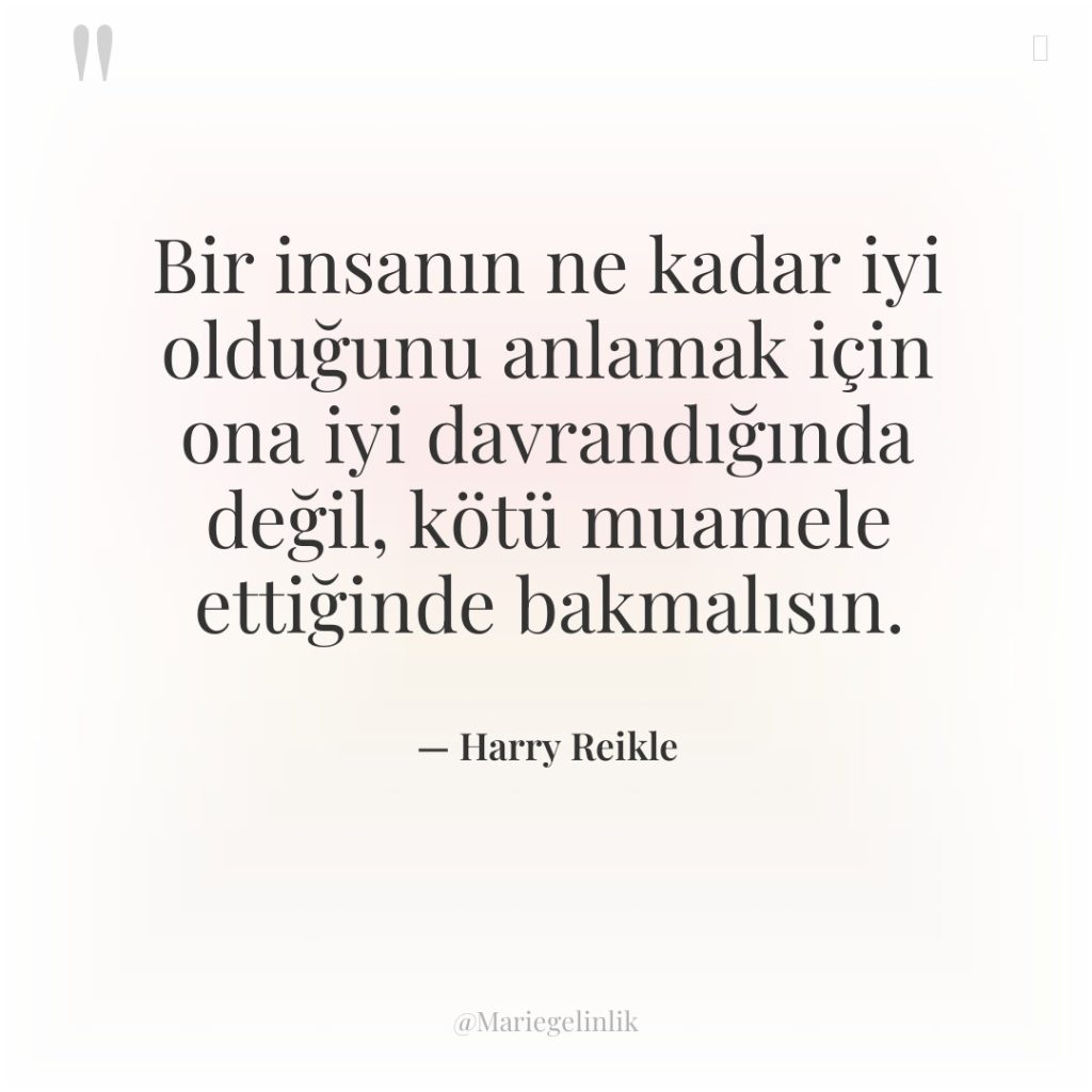 Bir insanın ne kadar iyi olduğunu anlamak için ona iyi…