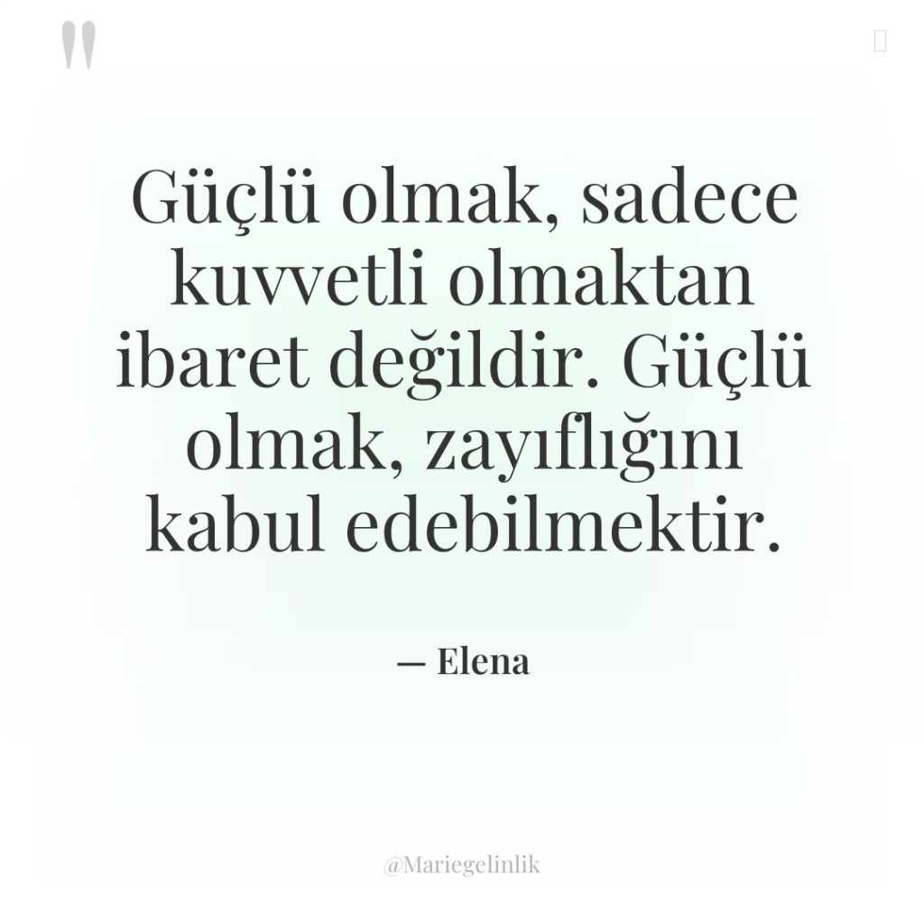 Güçlü olmak, sadece kuvvetli olmaktan ibaret değildir. Güçlü olmak, zayıflığını…