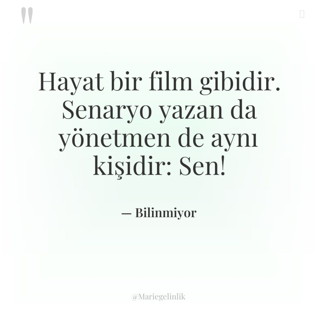 Hayat bir film gibidir. Senaryo yazan da yönetmen de aynı…