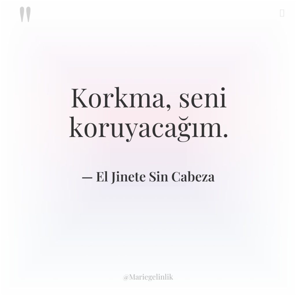 Korkma, seni koruyacağım.