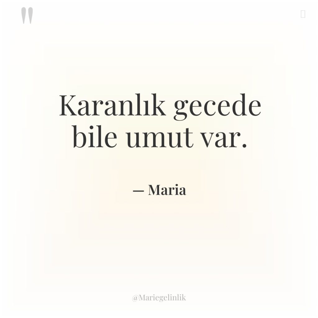 Karanlık gecede bile umut var.