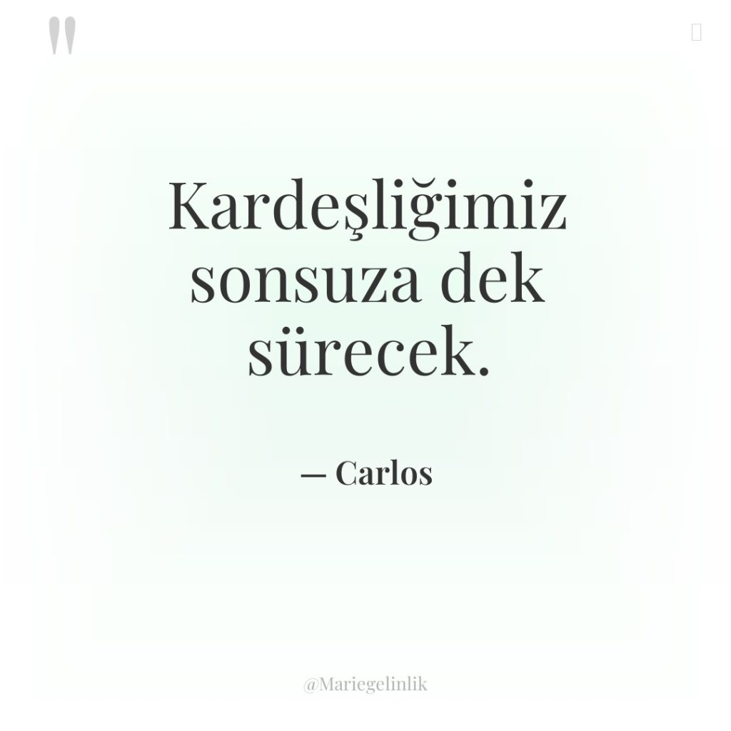 Kardeşliğimiz sonsuza dek sürecek.