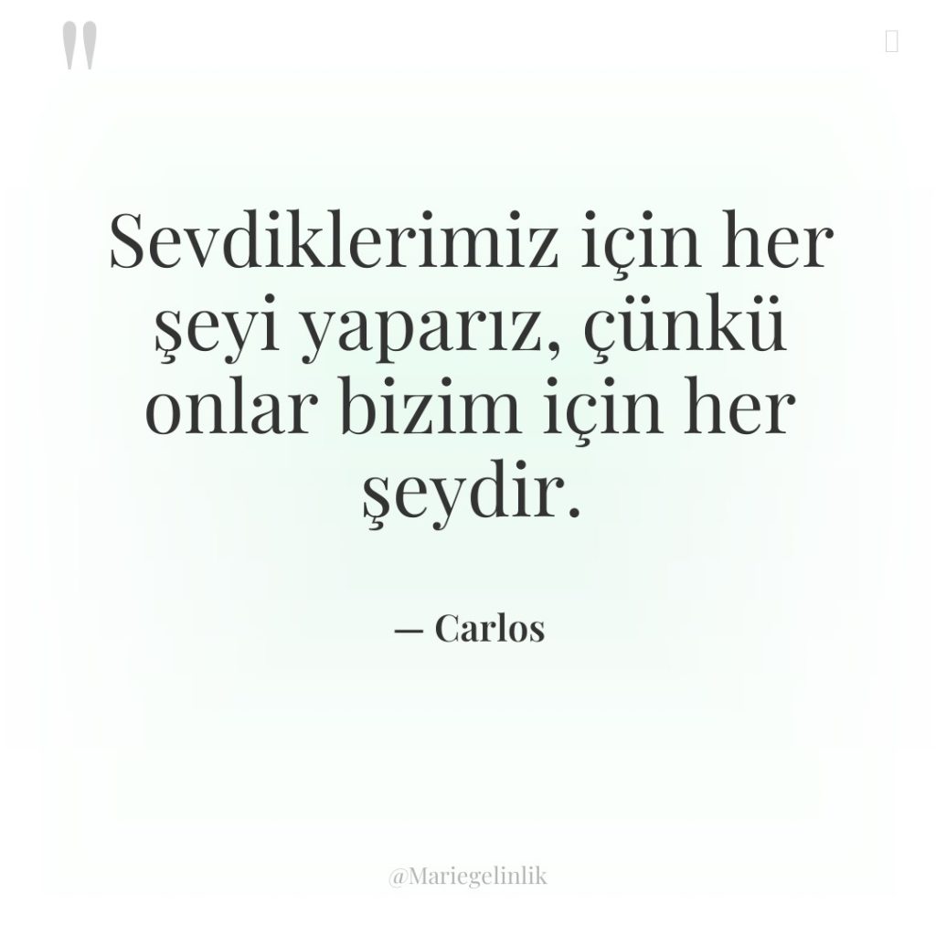 Sevdiklerimiz için her şeyi yaparız, çünkü onlar bizim için her…