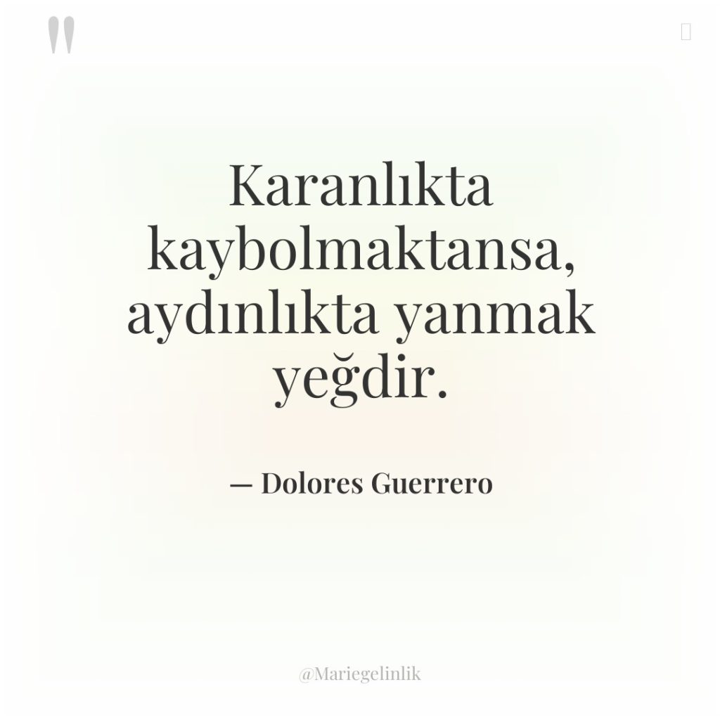 Karanlıkta kaybolmaktansa, aydınlıkta yanmak yeğdir.