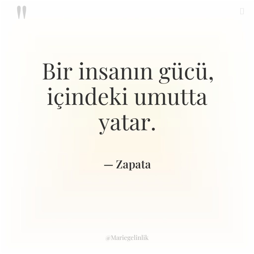 Bir insanın gücü, içindeki umutta yatar.