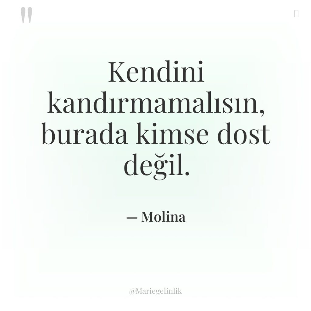 Kendini kandırmamalısın, burada kimse dost değil.