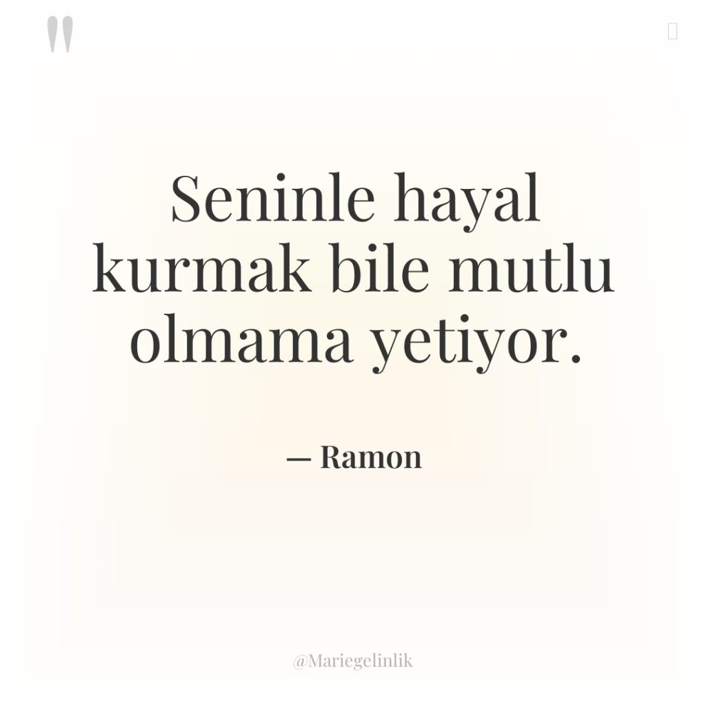 Seninle hayal kurmak bile mutlu olmama yetiyor.