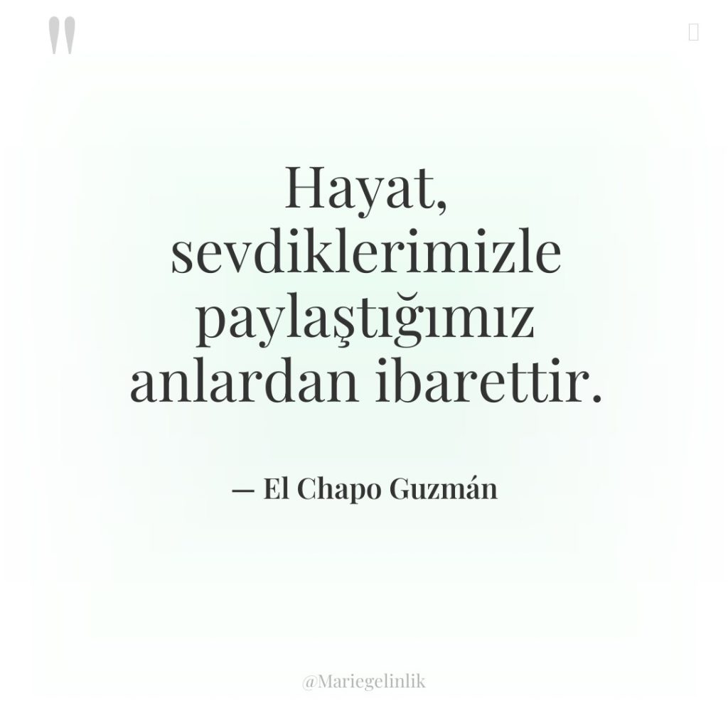 Hayat, sevdiklerimizle paylaştığımız anlardan ibarettir.