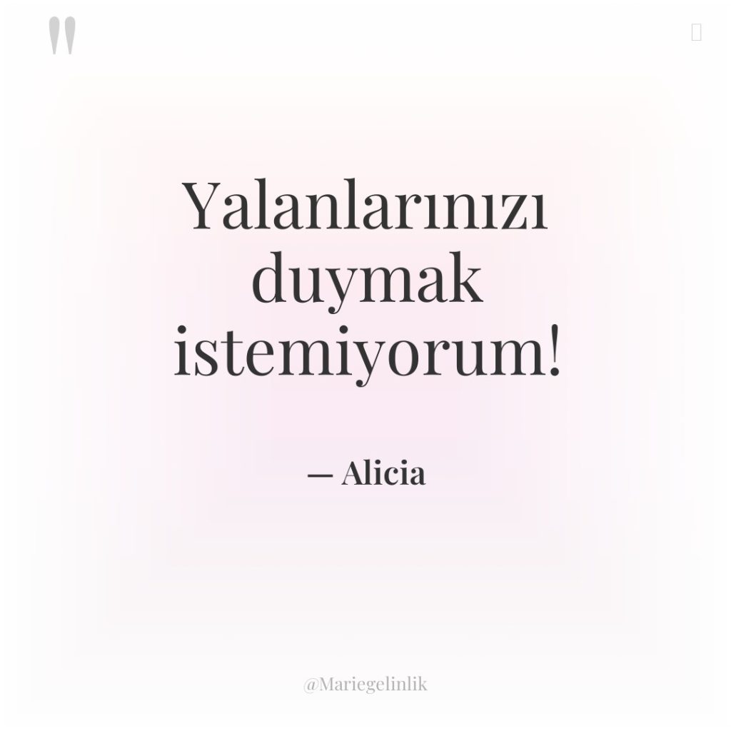 Yalanlarınızı duymak istemiyorum!