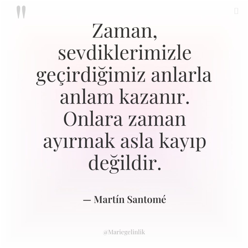 Zaman, sevdiklerimizle geçirdiğimiz anlarla anlam kazanır. Onlara zaman ayırmak asla…
