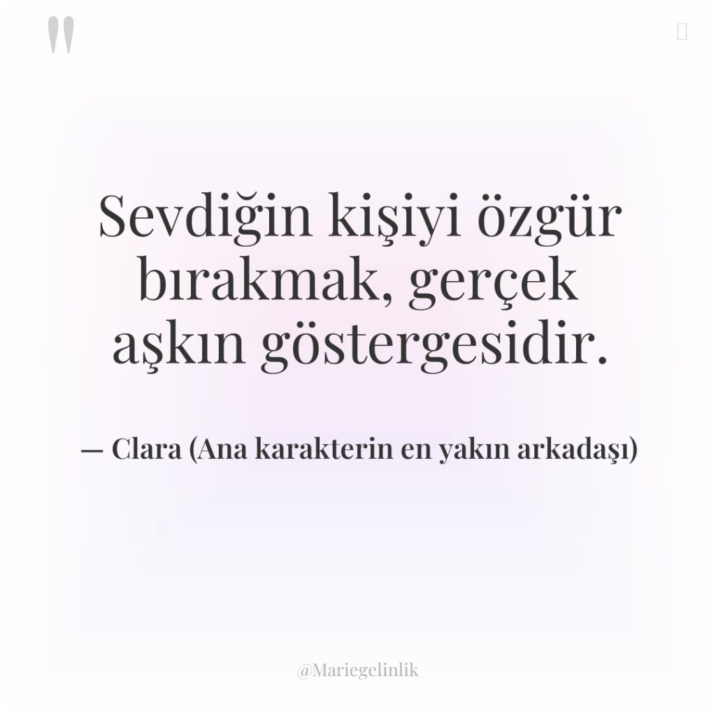 Sevdiğin kişiyi özgür bırakmak, gerçek aşkın göstergesidir.