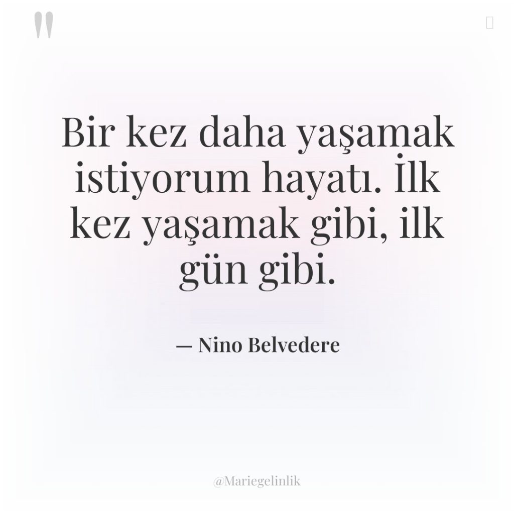 Bir kez daha yaşamak istiyorum hayatı. İlk kez yaşamak gibi,…