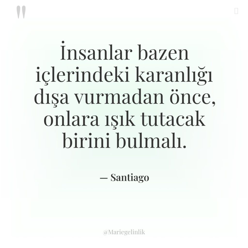 İnsanlar bazen içlerindeki karanlığı dışa vurmadan önce, onlara ışık tutacak…