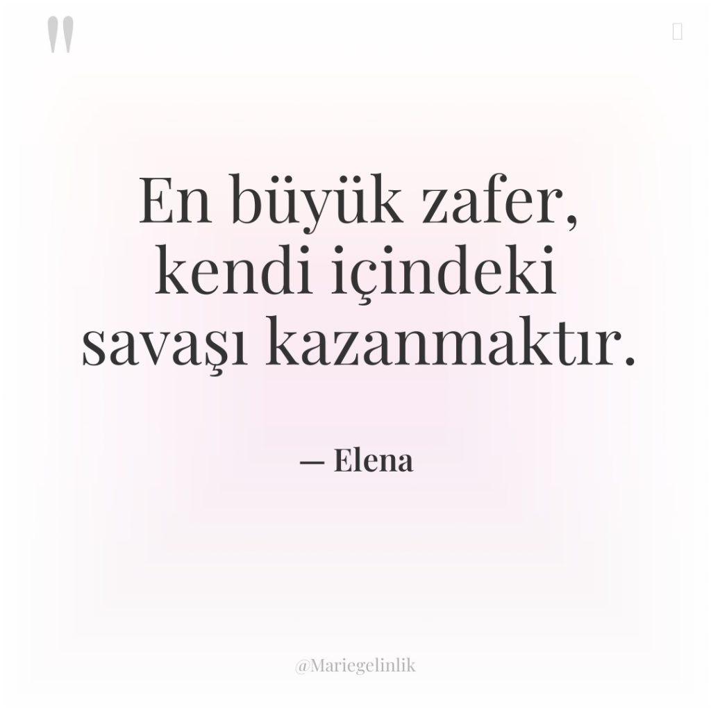 En büyük zafer, kendi içindeki savaşı kazanmaktır.