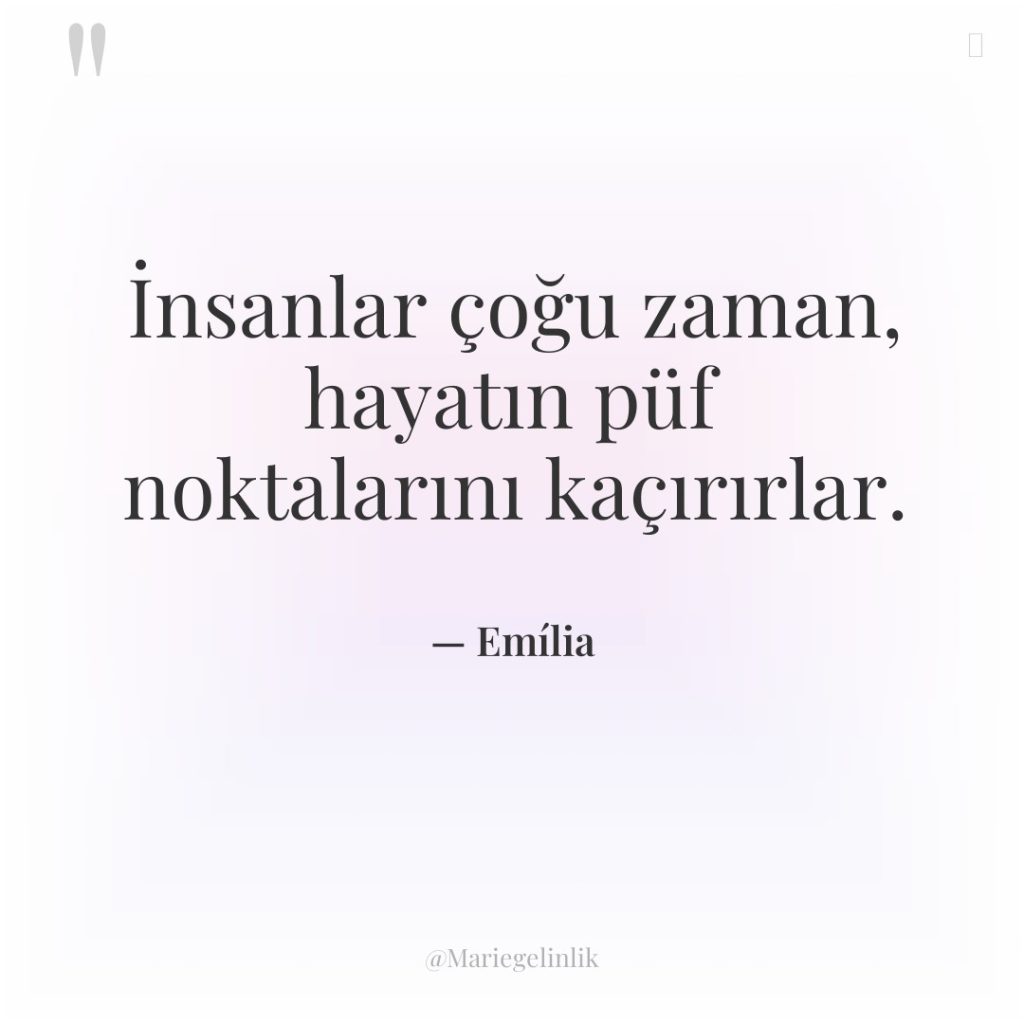 İnsanlar çoğu zaman, hayatın püf noktalarını kaçırırlar.