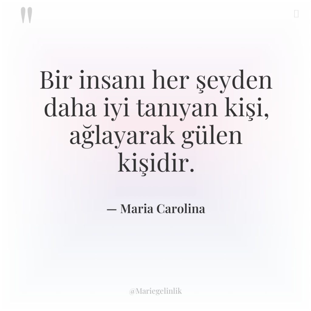 Bir insanı her şeyden daha iyi tanıyan kişi, ağlayarak gülen…