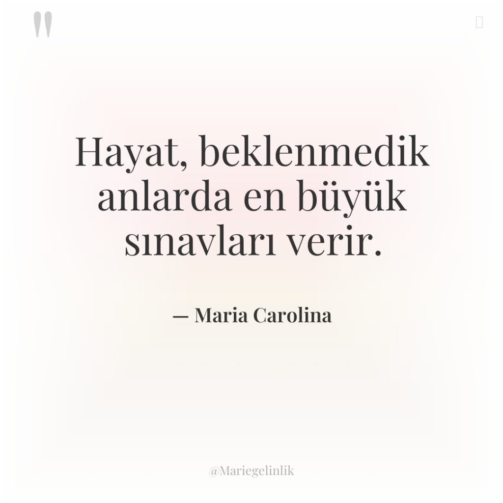 Hayat, beklenmedik anlarda en büyük sınavları verir.