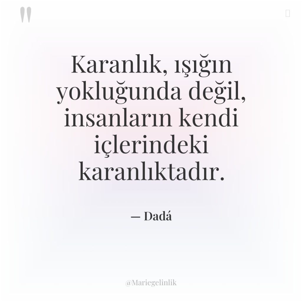 Karanlık, ışığın yokluğunda değil, insanların kendi içlerindeki karanlıktadır.