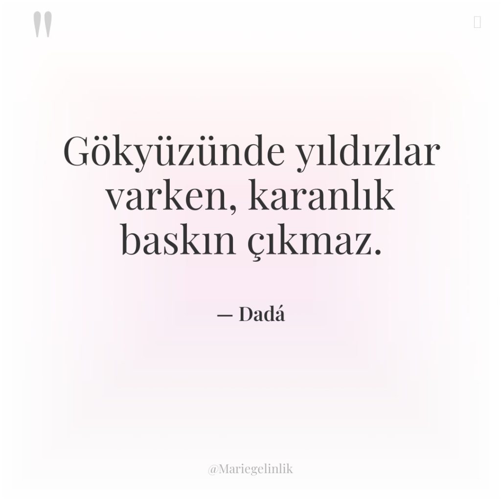 Gökyüzünde yıldızlar varken, karanlık baskın çıkmaz.