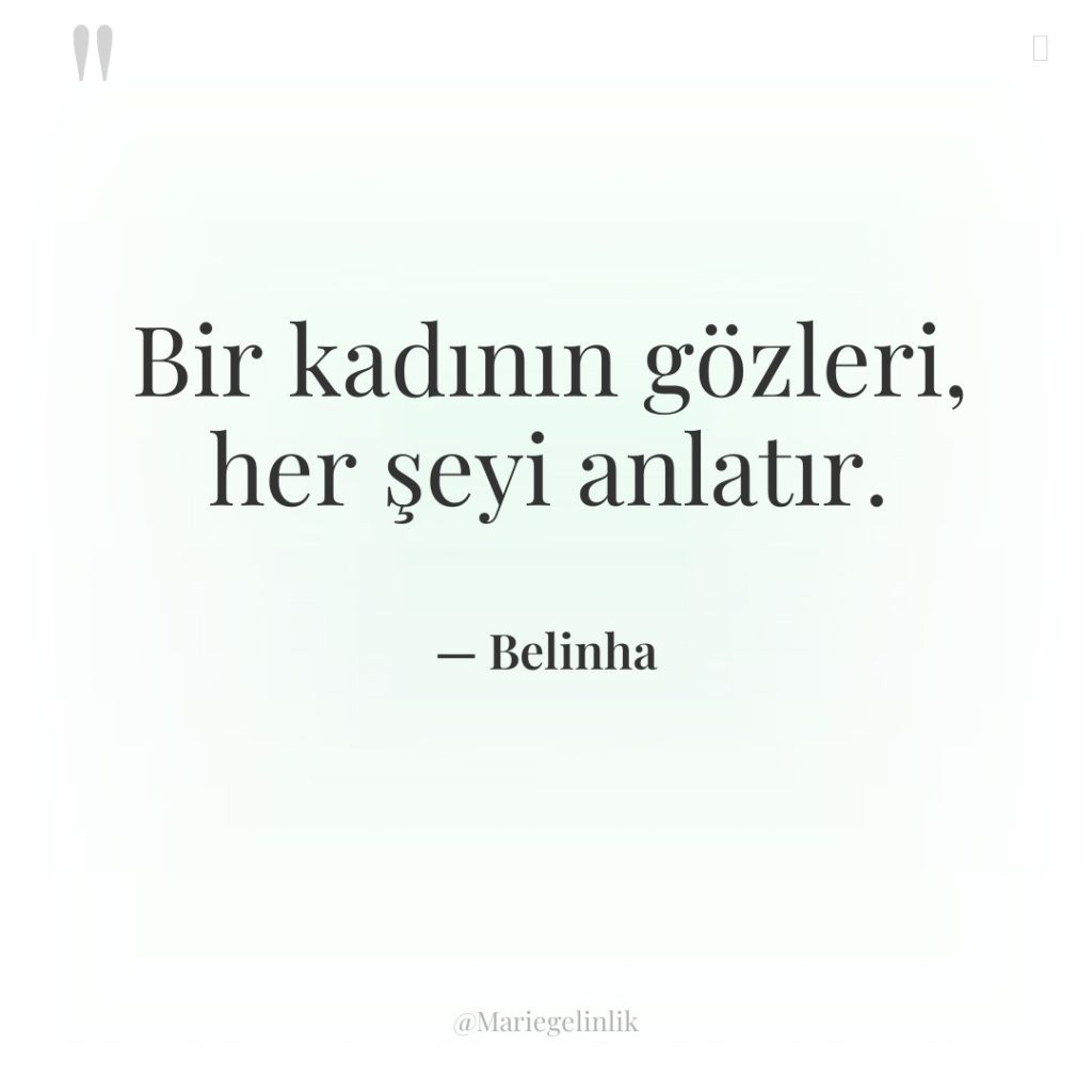 Bir kadının gözleri, her şeyi anlatır.