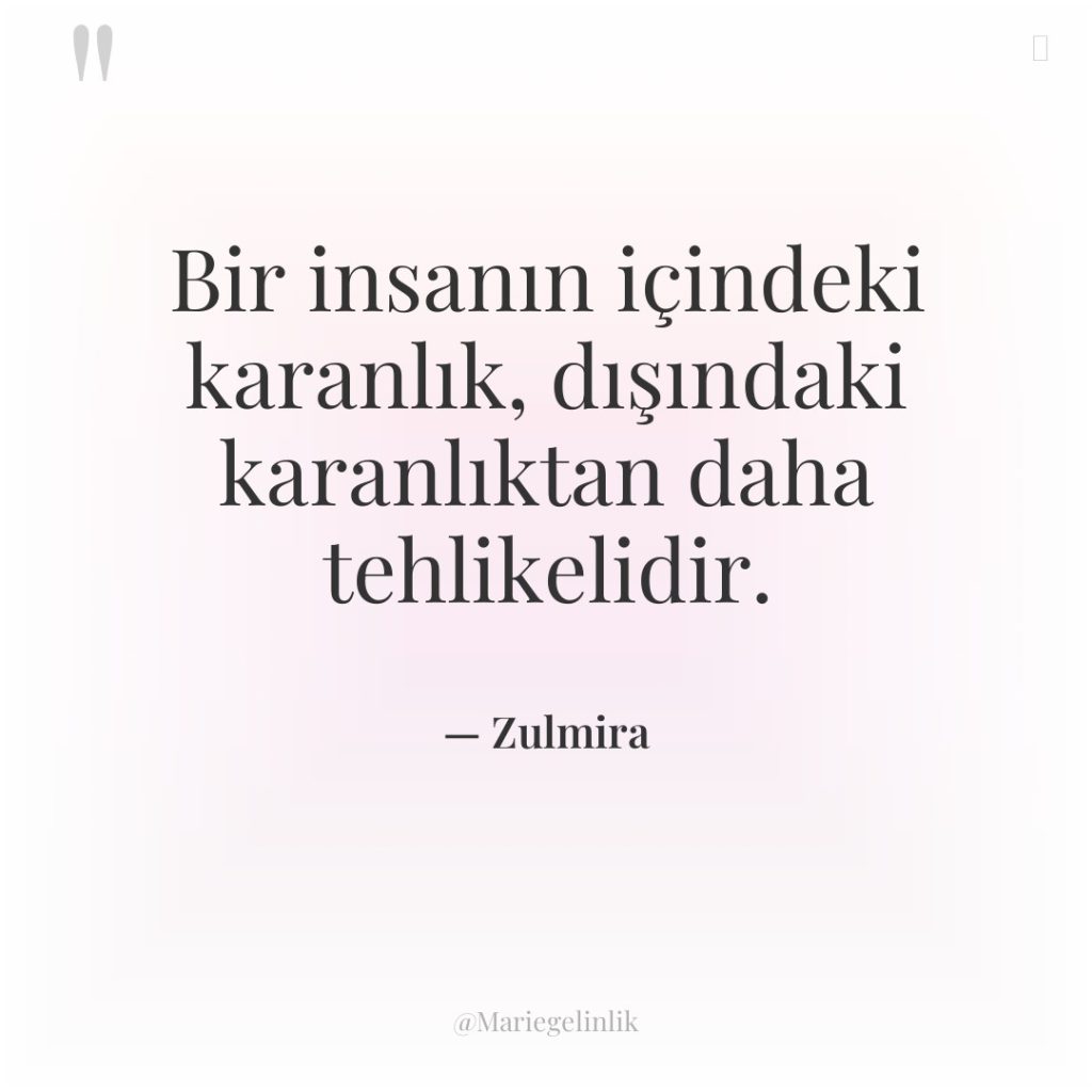 Bir insanın içindeki karanlık, dışındaki karanlıktan daha tehlikelidir.