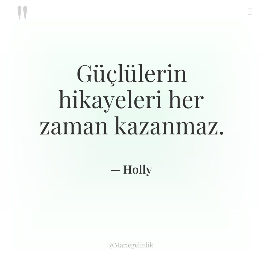 Güçlülerin hikayeleri her zaman kazanmaz.