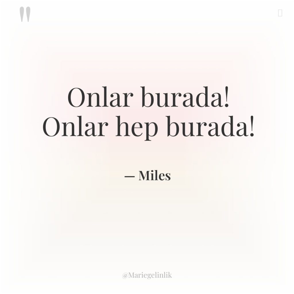 Onlar burada! Onlar hep burada!