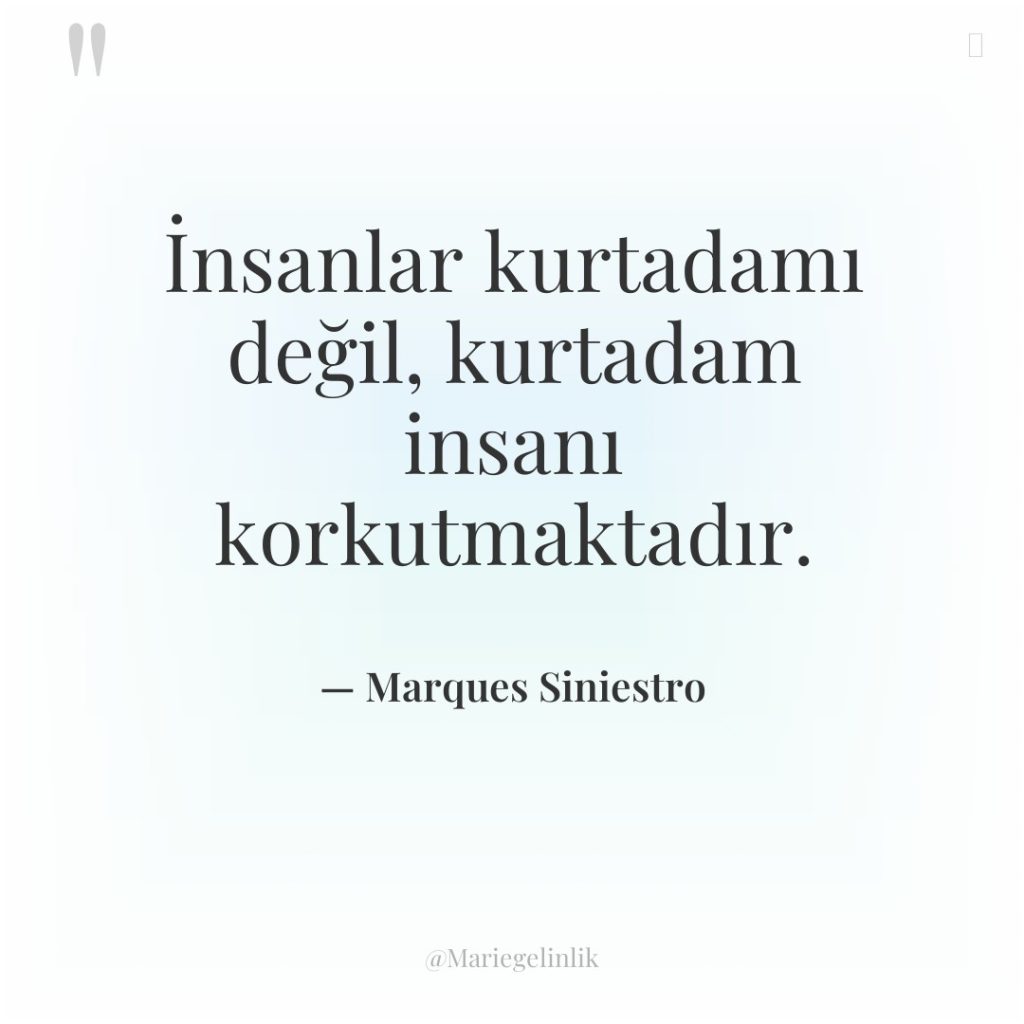 İnsanlar kurtadamı değil, kurtadam insanı korkutmaktadır.