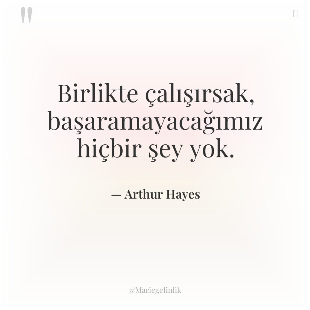 Birlikte çalışırsak, başaramayacağımız hiçbir şey yok.