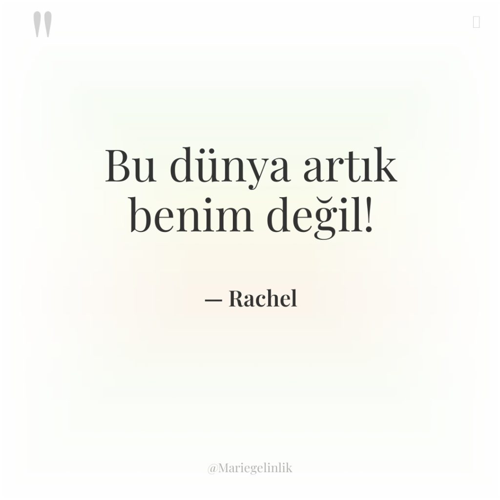 Bu dünya artık benim değil!