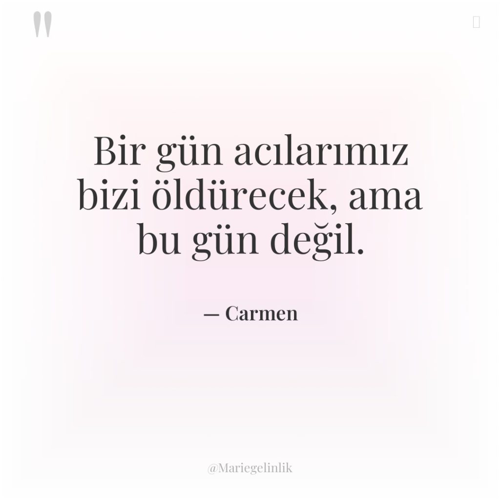 Bir gün acılarımız bizi öldürecek, ama bu gün değil.