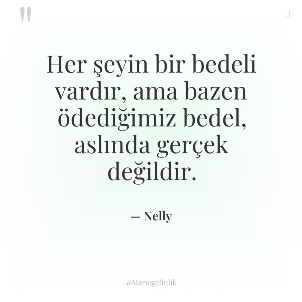 Her şeyin bir bedeli vardır, ama bazen ödediğimiz bedel, aslında…