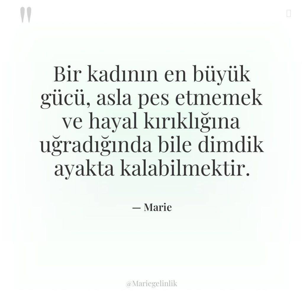 Bir kadının en büyük gücü, asla pes etmemek ve hayal…