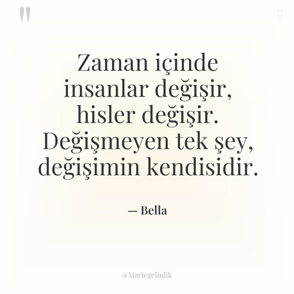 Zaman içinde insanlar değişir, hisler değişir. Değişmeyen tek şey, değişimin…