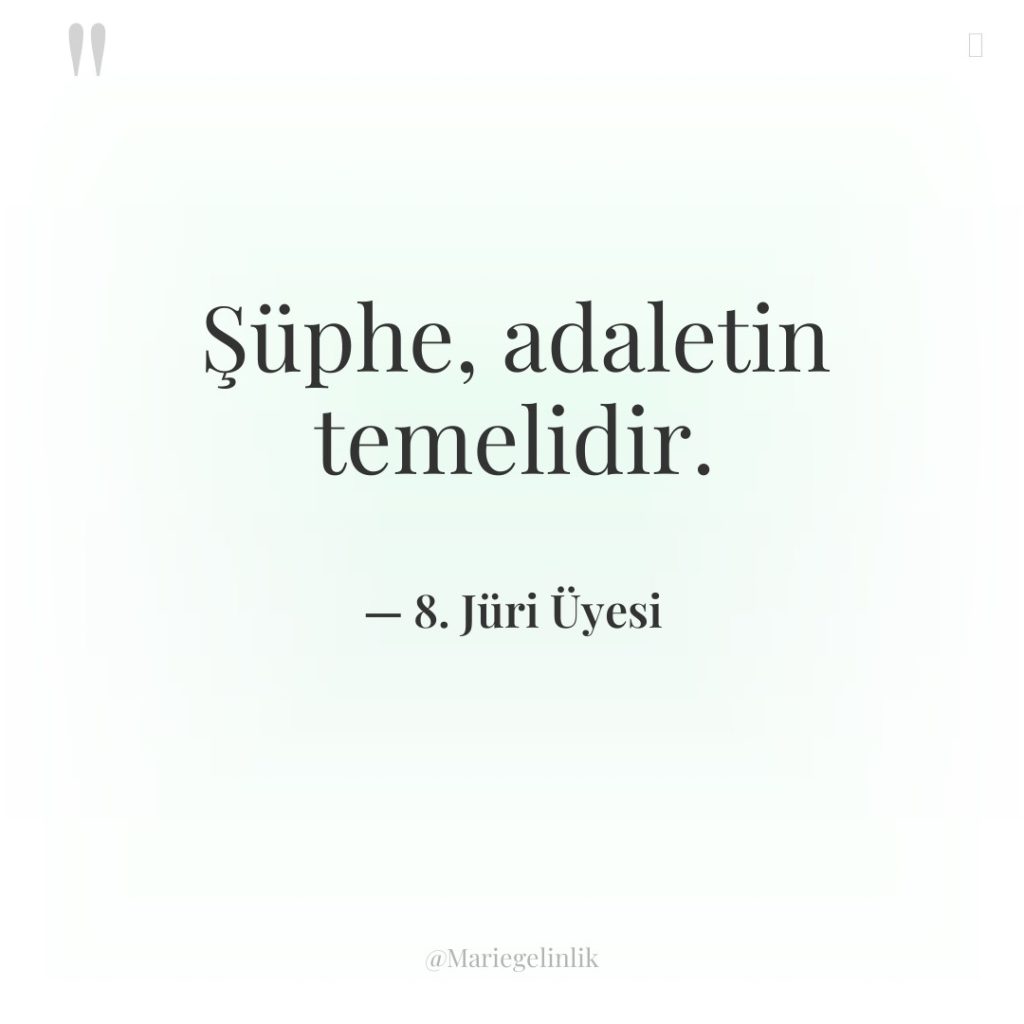 Şüphe, adaletin temelidir.