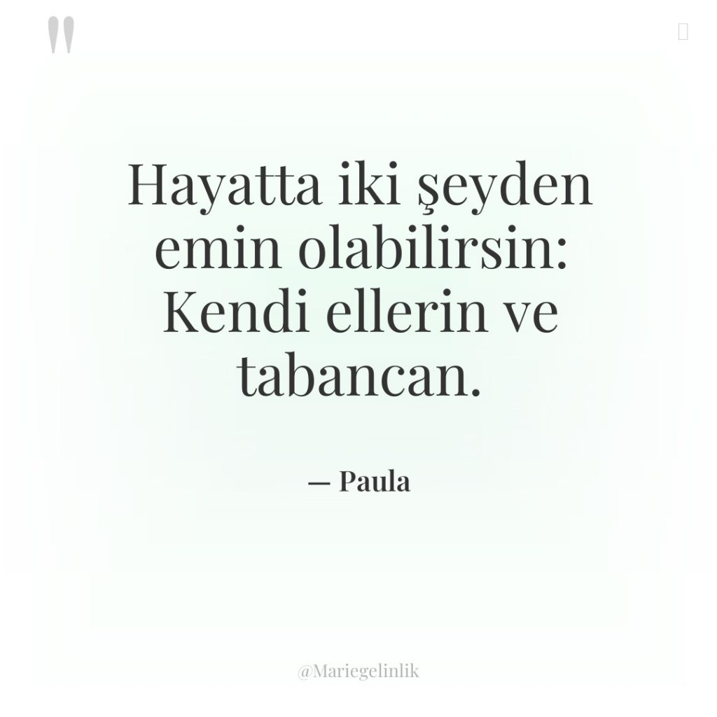 Hayatta iki şeyden emin olabilirsin: Kendi ellerin ve tabancan.