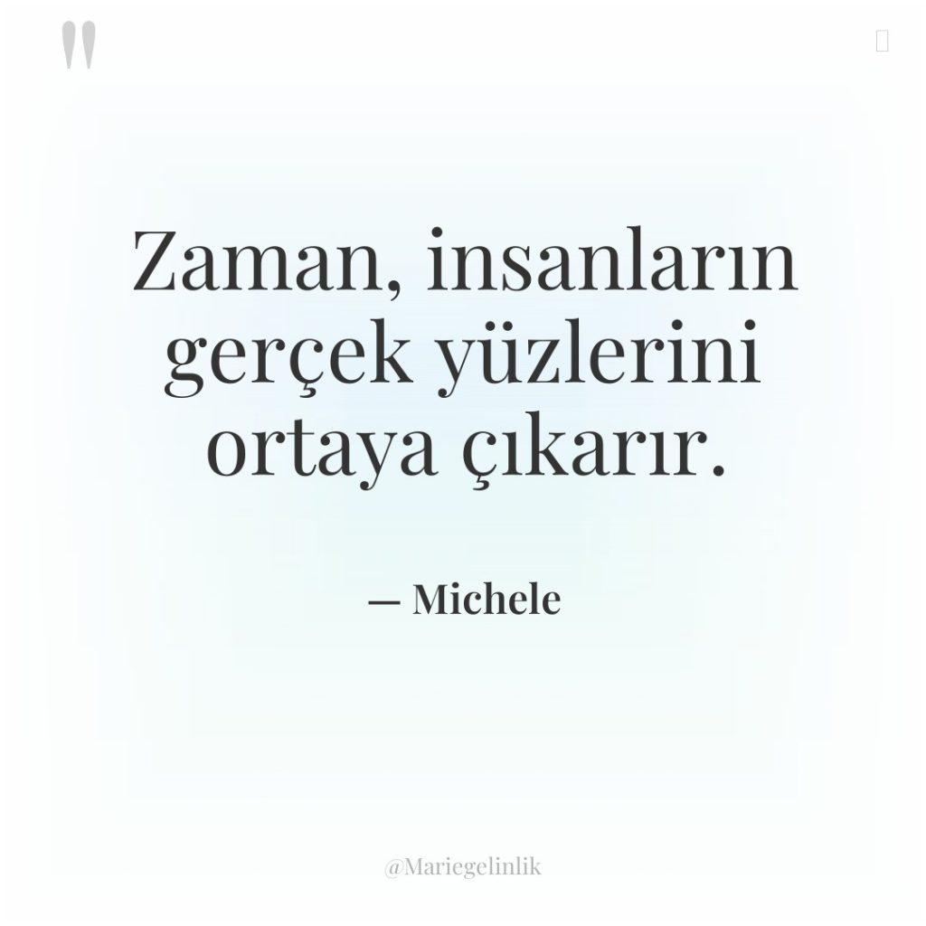 Zaman, insanların gerçek yüzlerini ortaya çıkarır.