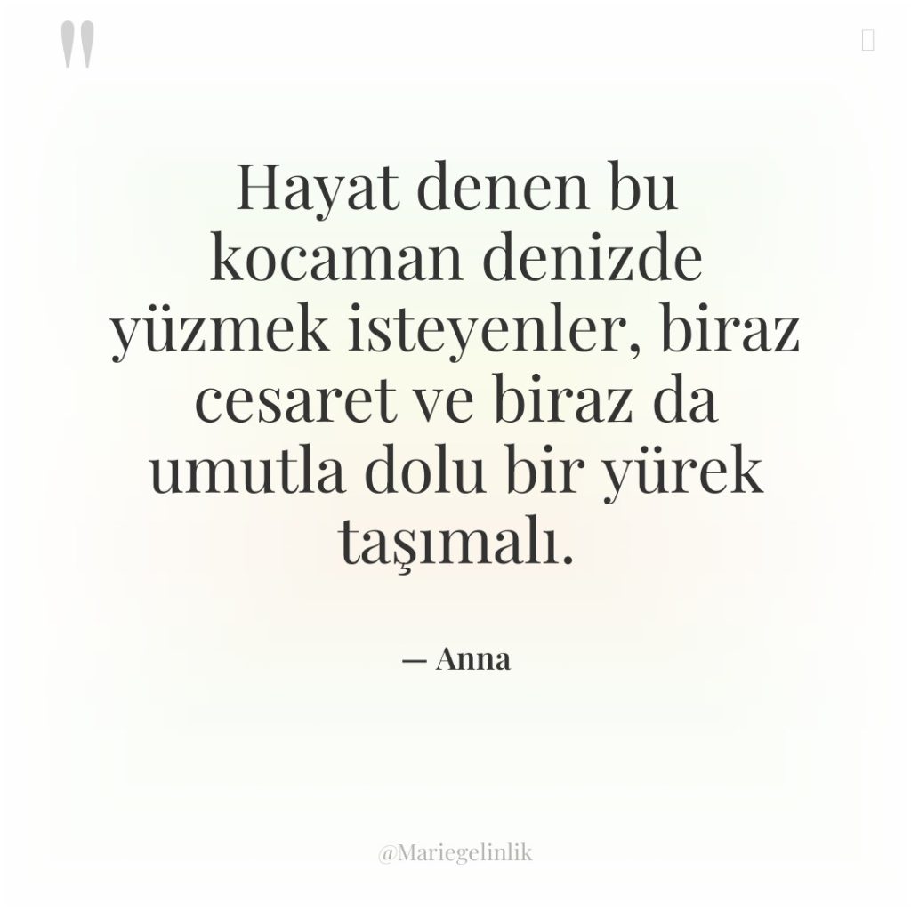 Hayat denen bu kocaman denizde yüzmek isteyenler, biraz cesaret ve…