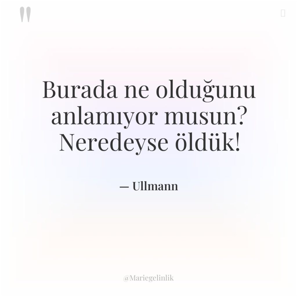Burada ne olduğunu anlamıyor musun? Neredeyse öldük!