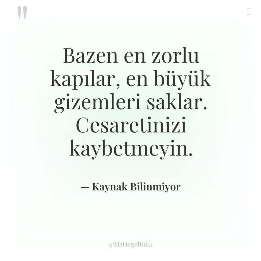 Bazen en zorlu kapılar, en büyük gizemleri saklar. Cesaretinizi kaybetmeyin.