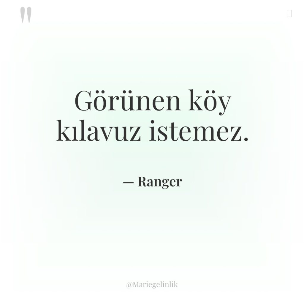 Görünen köy kılavuz istemez.