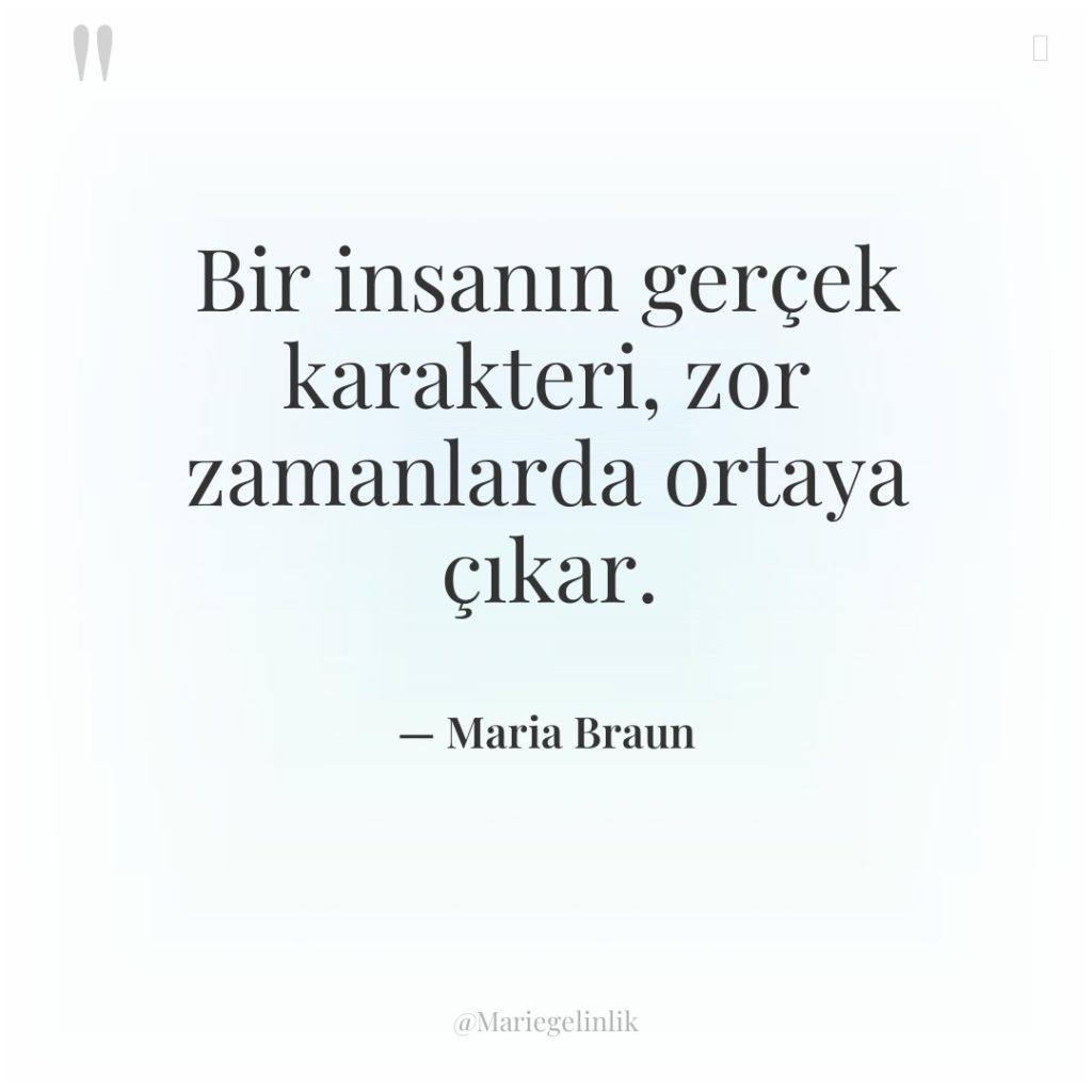 Bir insanın gerçek karakteri, zor zamanlarda ortaya çıkar.