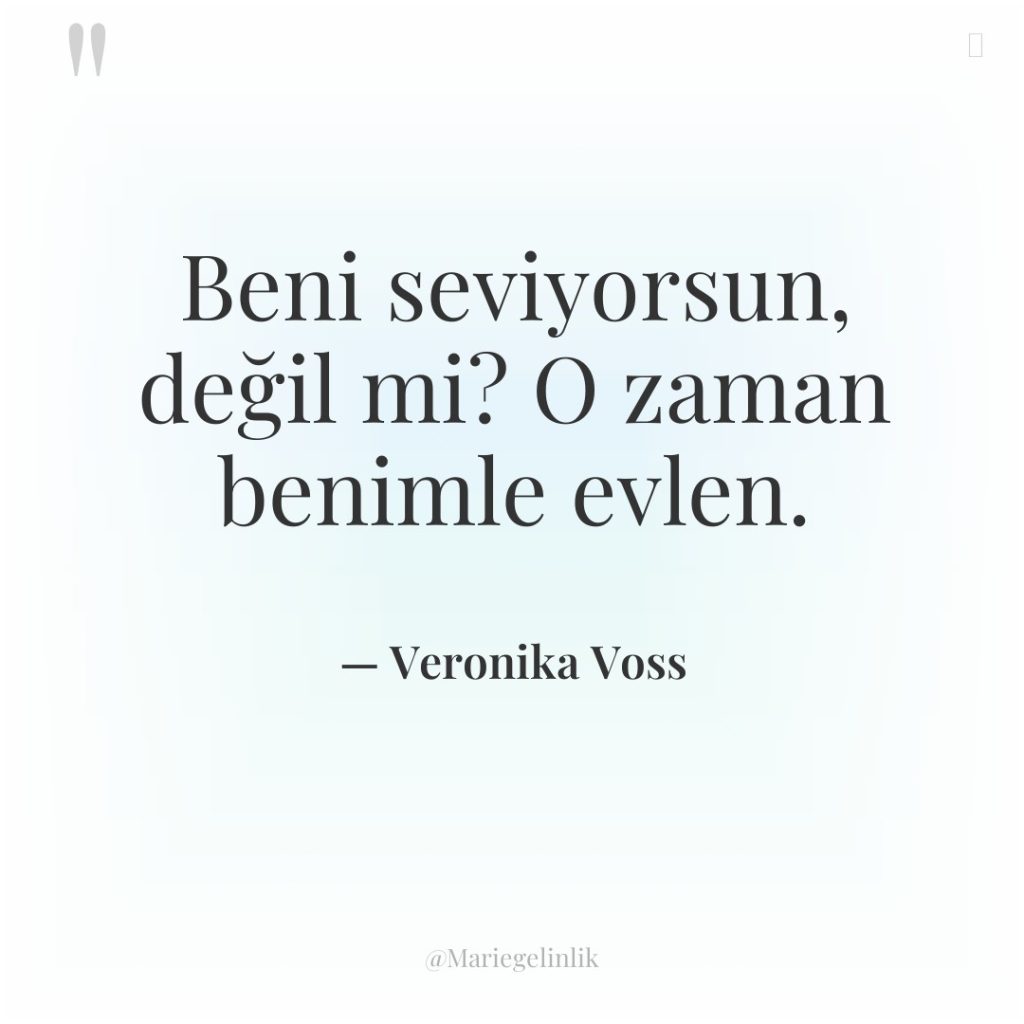 Beni seviyorsun, değil mi? O zaman benimle evlen.