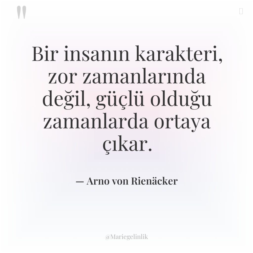 Bir insanın karakteri, zor zamanlarında değil, güçlü olduğu zamanlarda ortaya…