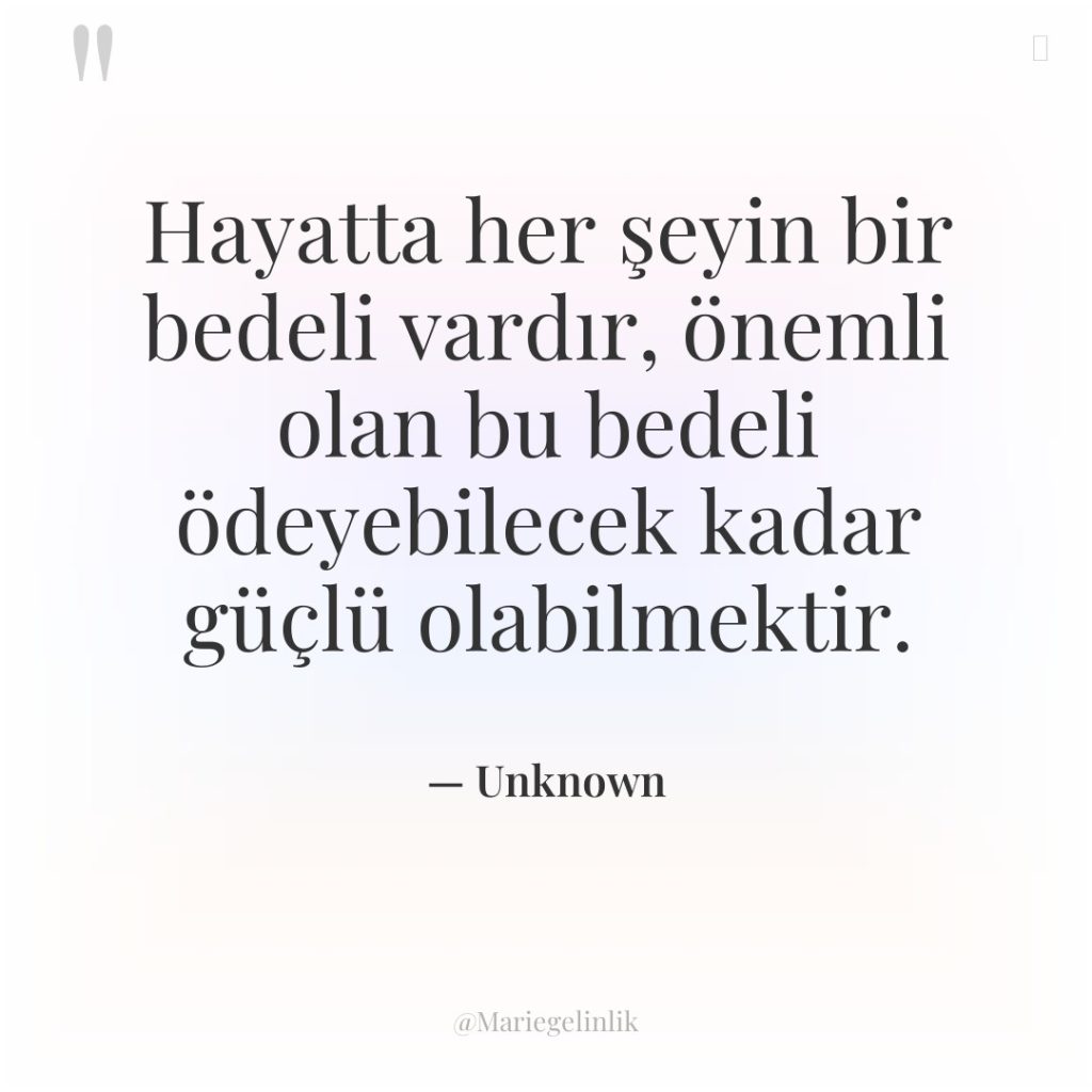 Hayatta her şeyin bir bedeli vardır, önemli olan bu bedeli…
