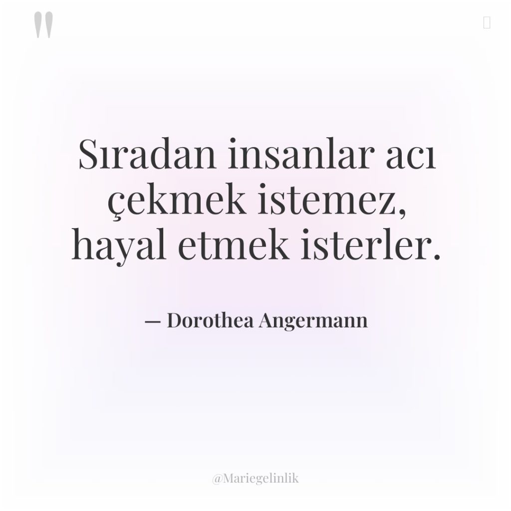 Sıradan insanlar acı çekmek istemez, hayal etmek isterler.