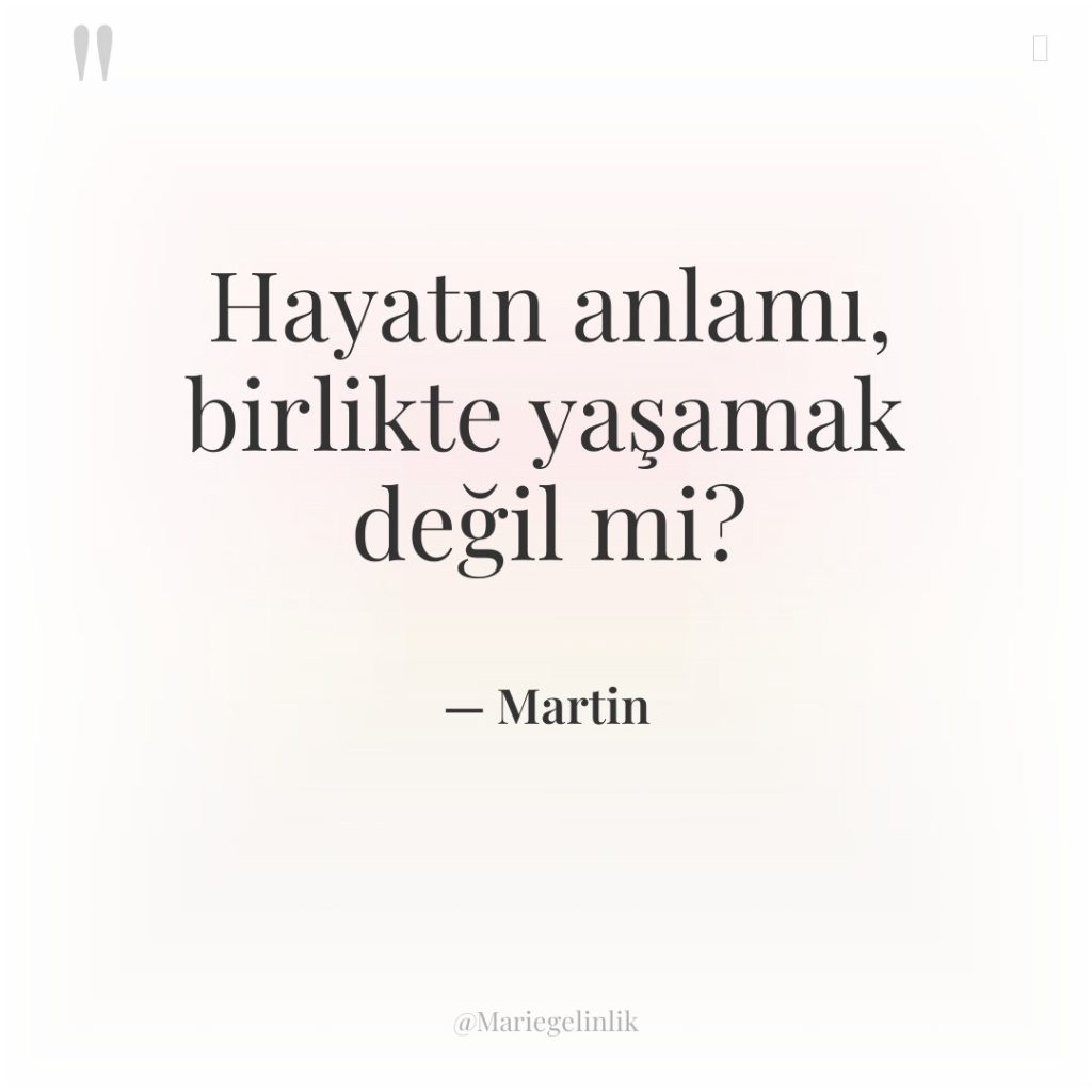 Hayatın anlamı, birlikte yaşamak değil mi?