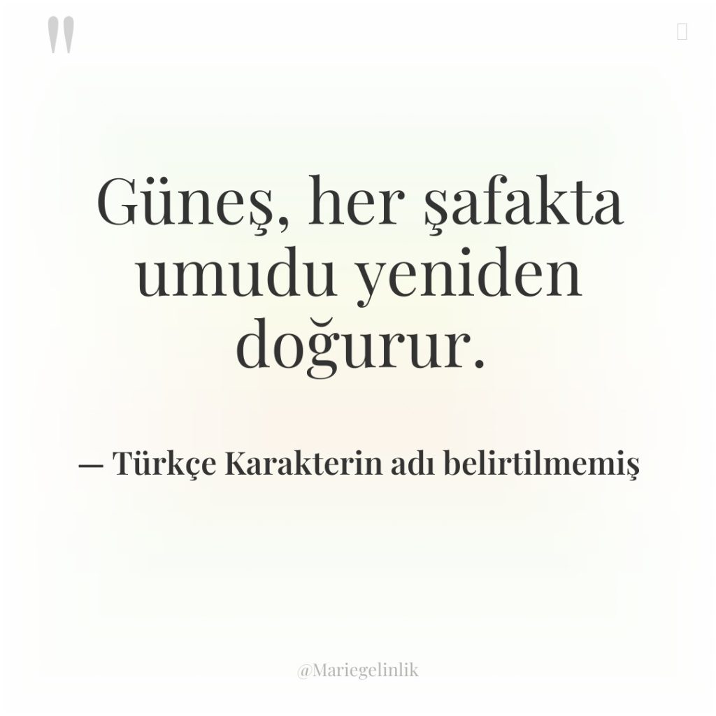 Güneş, her şafakta umudu yeniden doğurur.