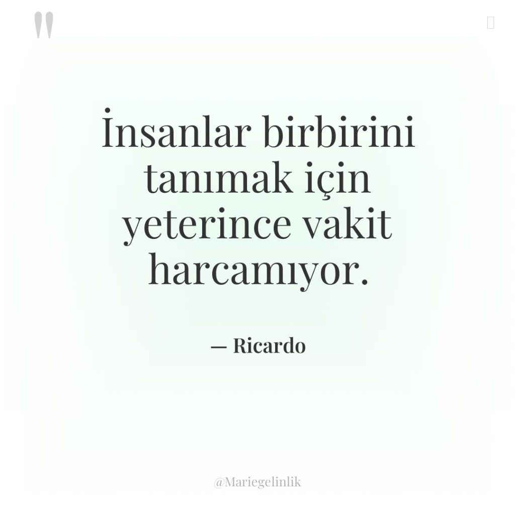 İnsanlar birbirini tanımak için yeterince vakit harcamıyor.