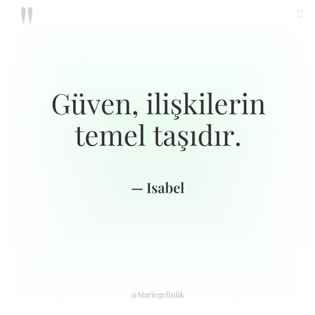 Güven, ilişkilerin temel taşıdır.
